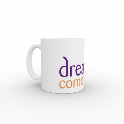 Dreams Come True - 11oz Ceramic Mug